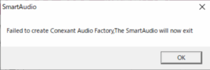 SmartAudio Failed to Create Conexant Audio Factory, The SmartAudio Will Now Exit
